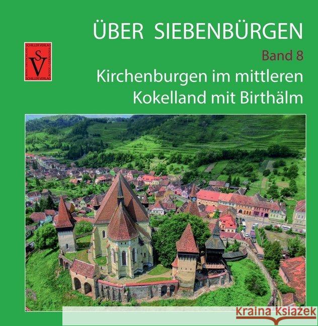 Über Siebenbürgen. Bd.8 : Kirchenburgen im mittleren Kokelland mit Birthälm Roth, Anselm 9783946954590 Schiller Verlag