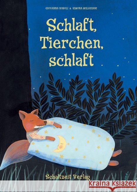 Schlaft, Tierchen, schlaft Mulazzani, Simona; Zoboli, Giovanna 9783946972020 Schaltzeit