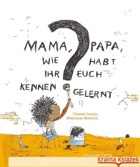 Mama, Papa, wie habt Ihr Euch kennengelernt? Lenain, Thierry 9783946972396 Schaltzeit