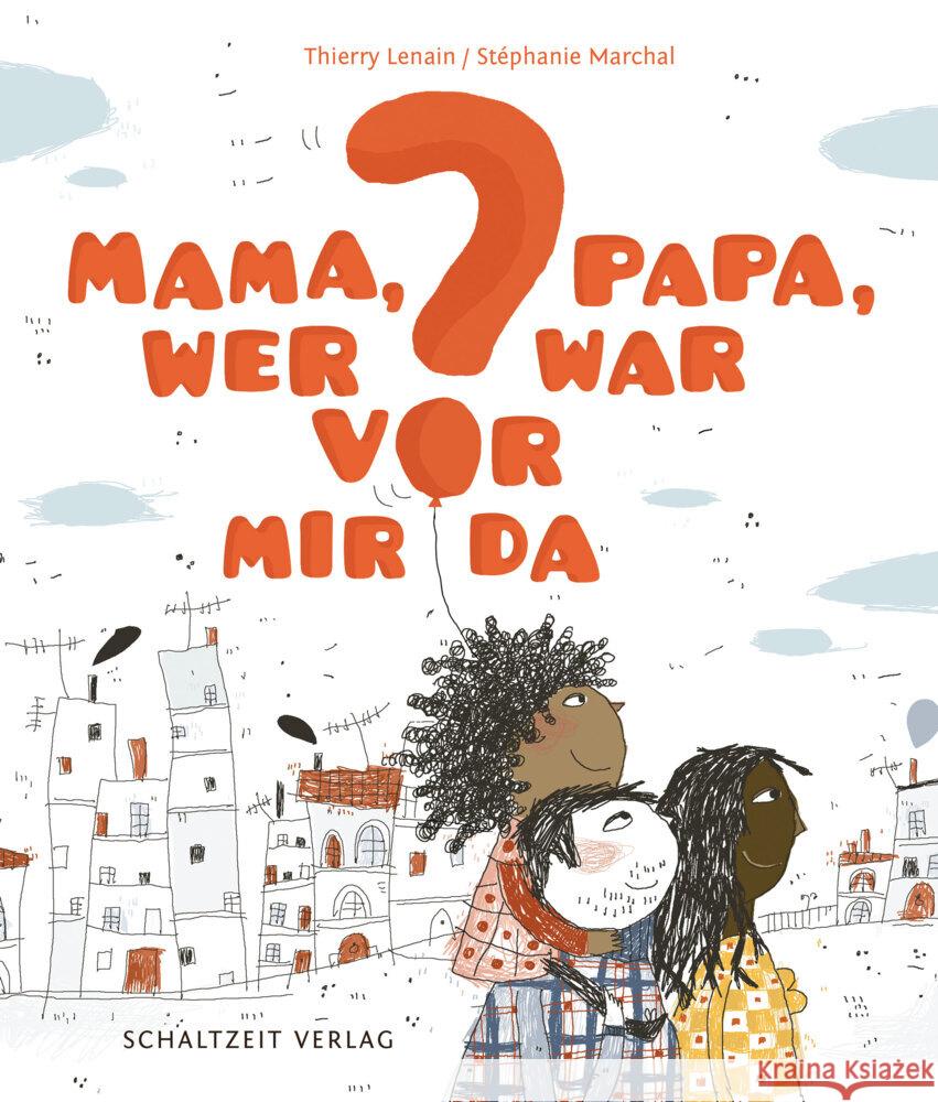 Mama, Papa, wer war vor mir da? Lenain, Thierry 9783946972501 Schaltzeit