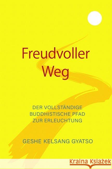 Freudvoller Weg : Der vollständige buddhistische Pfad zur Erleuchtung Gyatso, Geshe Kelsang 9783947058006