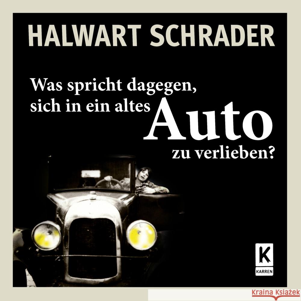 Was spricht dagegen, sich in ein altes Auto zu verlieben? Schrader, Halwart 9783947060160