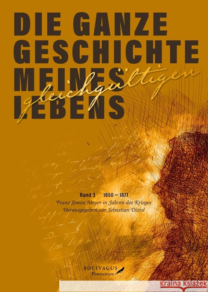 Die ganze Geschichte meines gleichgültigen Lebens. Band 3. Meyer, Franz Simon 9783947064007