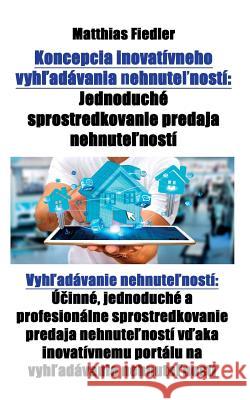Koncepcia inovatívneho vyhľadávania nehnuteľností: Jednoduché sprostredkovanie predaja nehnuteľností Vyhľadávanie nehnuteľnos Fiedler, Matthias 9783947082971 Matthias Fiedler