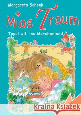 Mias Traum: Tapsi will ins Märchenland Schenk, Margareta 9783947083251 Kelebek