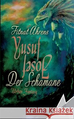 Yusuf, der Schamane: Josef Fitnat Ahrens, Kelebek Verlag 9783947083497 Kelebek