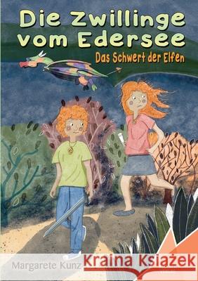 Die Zwillinge vom Edersee: Das Schwert der Elfen Margarete Kunz Kelebek Verlag 9783947083534