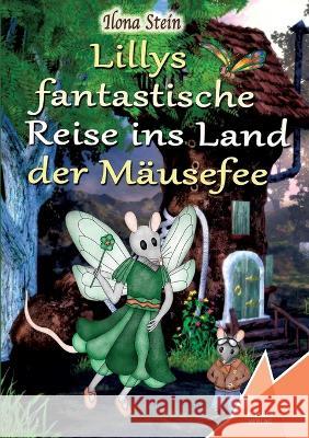 Lillys fantastische Reise ins Land der Mäusefee Ilona Stein, Kelebek Verlag 9783947083589