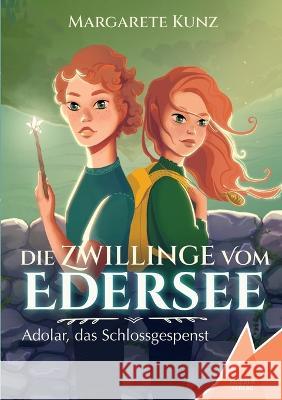 Die Zwillinge vom Edersee: Adolar, das Schlossgespenst Margarete Kunz Kelebek Verlag  9783947083664