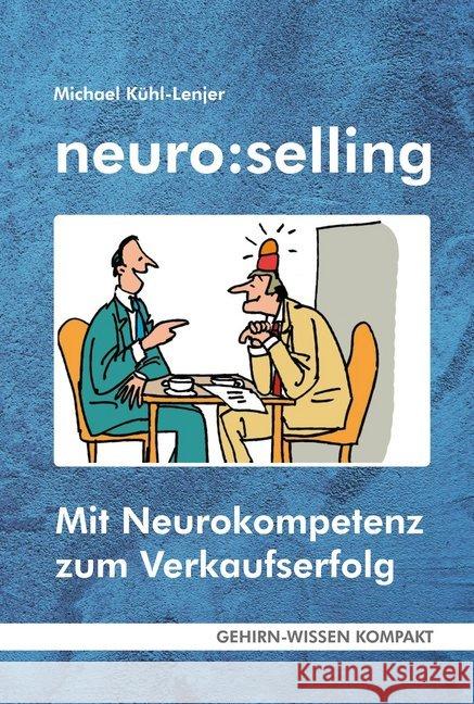 neuro:selling (Taschenbuch) : Mit Neurokompetenz zum Verkaufserfolg Kühl-Lenjer, Michael 9783947104369 FQL Publishing