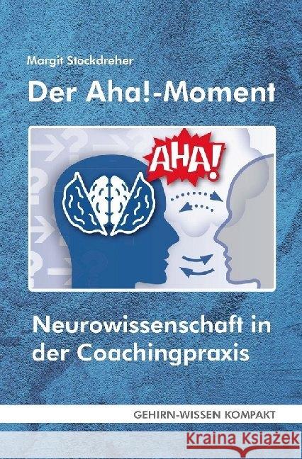 Der Aha!-Moment : Neurowissenschaft in der Coachingpraxis Stockdreher, Margit 9783947104628