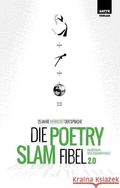 Die Poetry-Slam-Fibel 2.0 : 25 Jahre Werkstatt der Sprache (Erweiterte Neuauflage)  9783947106455 Satyr Verlag