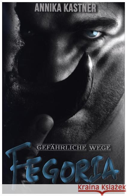 Fegoria - Gefährliche Wege Kastner, Annika 9783947115112 Booklounge Verlag