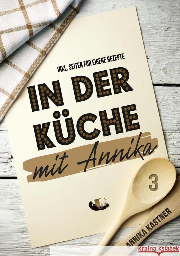 In der Küche mit Annika: Band 3 Kastner, Annika 9783947115334 Booklounge Verlag