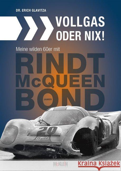 Vollgas oder nix : Meine wilden 60er mit Rindt, McQueen, James Bond Glavitza, Erich 9783947156115 Klein (Reinhard), Köln