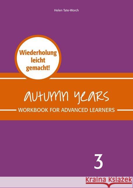 Autumn Years - Englisch für Senioren 3 - Advanced Learners - Workbook Baylie, Beate, Schweizer, Karin 9783947159826