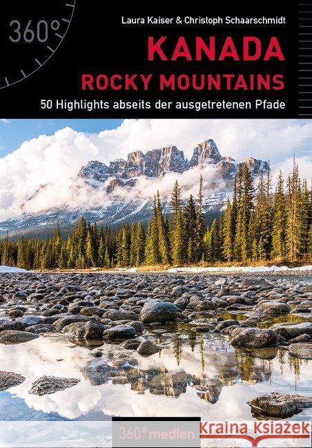 Kanada - Rocky Mountains : 50 Highlights abseits der ausgetretenen Pfade Kaiser, Laura; Schaarschmidt, Christian 9783947164790