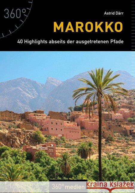 Marokko : 40 Highlights abseits der ausgetretenen Pfade Därr, Astrid 9783947164806 360Grad Medien Mettmann