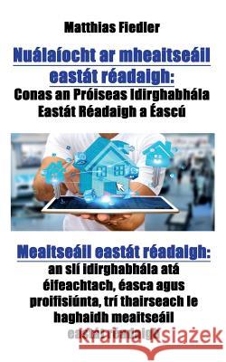 Nuálaíocht ar mheaitseáil eastát réadaigh: Conas an Próiseas Idirghabhála Eastát Réadaigh a Éascú Meaitseáil eastát réadaigh: an slí idirghabhála atá Fiedler, Matthias 9783947184811 Matthias Fiedler