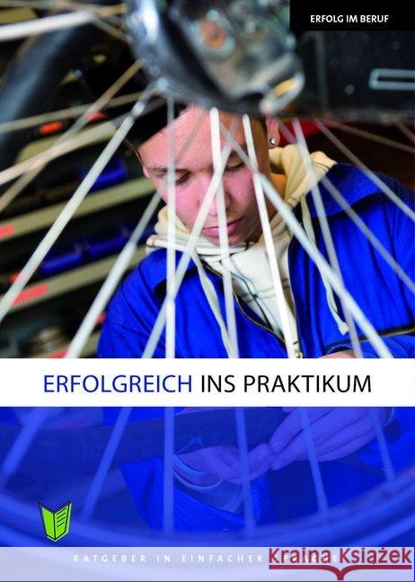 Erfolgreich ins Praktikum : Ratgeber in Einfacher Sprache Zedde, Maartje van der 9783947185306