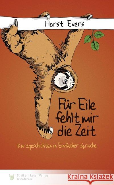 Für Eile fehlt mir die Zeit : Kurzgeschichten in Einfacher Sprache Evers, Horst 9783947185368 Spaß am Lesen Verlag GmbH