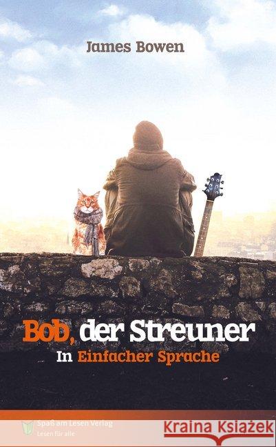 Bob, der Streuner : in Einfacher Sprache Bowen, James 9783947185627