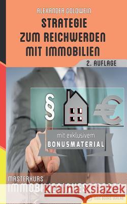 Strategie zum Reichwerden mit Immobilien: Masterkurs Immobilieninvestments Goldwein, Alexander 9783947201020 M&e Books Verlag
