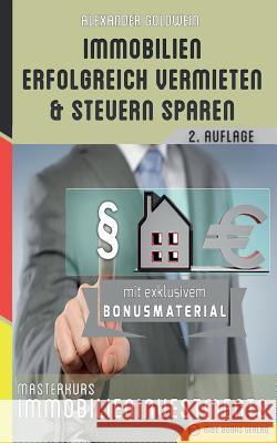 Immobilien erfolgreich vermieten und Steuern sparen: Masterkurs Immobilieninvestments Goldwein, Alexander 9783947201068 M&e Books Verlag