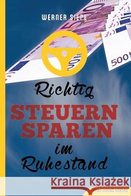 Richtig Steuern sparen im Ruhestand Siepe, Werner 9783947201297 M&e Books Verlag