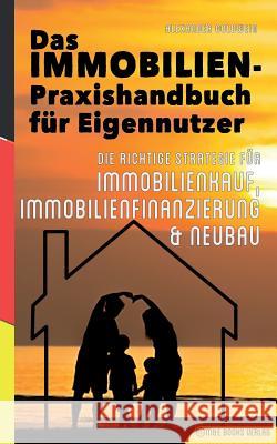 Das Immobilien-Praxishandbuch für Eigennutzer: Die richtige Strategie für Immobilienkauf, Immobilienfinanzierung & Neubau Goldwein, Alexander 9783947201334 M&e Books Verlag