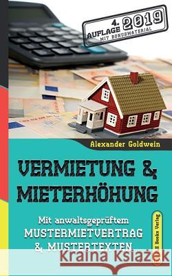 Vermietung & Mieterhöhung: Mit anwaltsgeprüftem Mustermietvertrag & Mustertexten Goldwein, Alexander 9783947201440 M&e Books Verlag