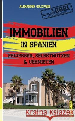 Immobilien in Spanien: Erwerben, Selbstnutzen & Vermieten Alexander Goldwein 9783947201457 M&e Books Verlag