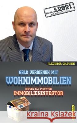 Geld verdienen mit Wohnimmobilien: Erfolg als privater Immobilieninvestor Alexander Goldwein 9783947201518 M&e Books Verlag