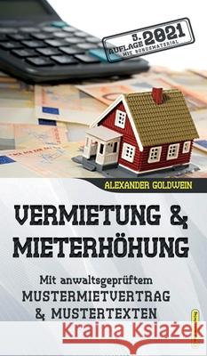 Vermietung & Mieterhöhung: Mit anwaltsgeprüftem Mustermietvertrag & Mustertexten Goldwein, Alexander 9783947201532 M&e Books Verlag