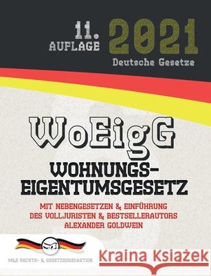 WoEigG - Wohnungseigentumsgesetz: Mit Nebengesetzen & Einführung des Volljuristen und Bestsellerautors Alexander Goldwein Goldwein, Alexander 9783947201945 M&e Rechts- & Gesetzesredaktion