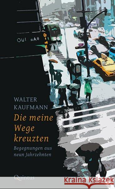 Die meine Wege kreuzten : Begegnungen aus neun Jahrzehnten Kaufmann, Walter 9783947215249 Quintus-Verlag