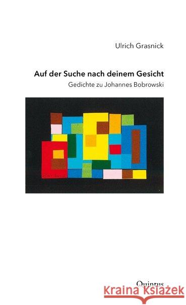 Auf der Suche nach deinem Gesicht : Gedichte zu Johannes Bobrowski Ulrich, Grasnick 9783947215263 Quintus-Verlag