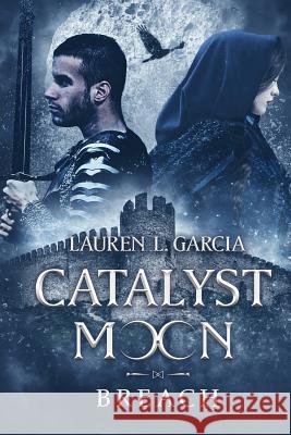 Catalyst Moon: Breach Lauren L. Garcia 9783947234110 Inkitt