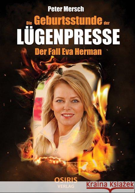 Die Geburtsstunde der Lügenpresse : Der Fall Eva Herman Mersch, Peter 9783947397143