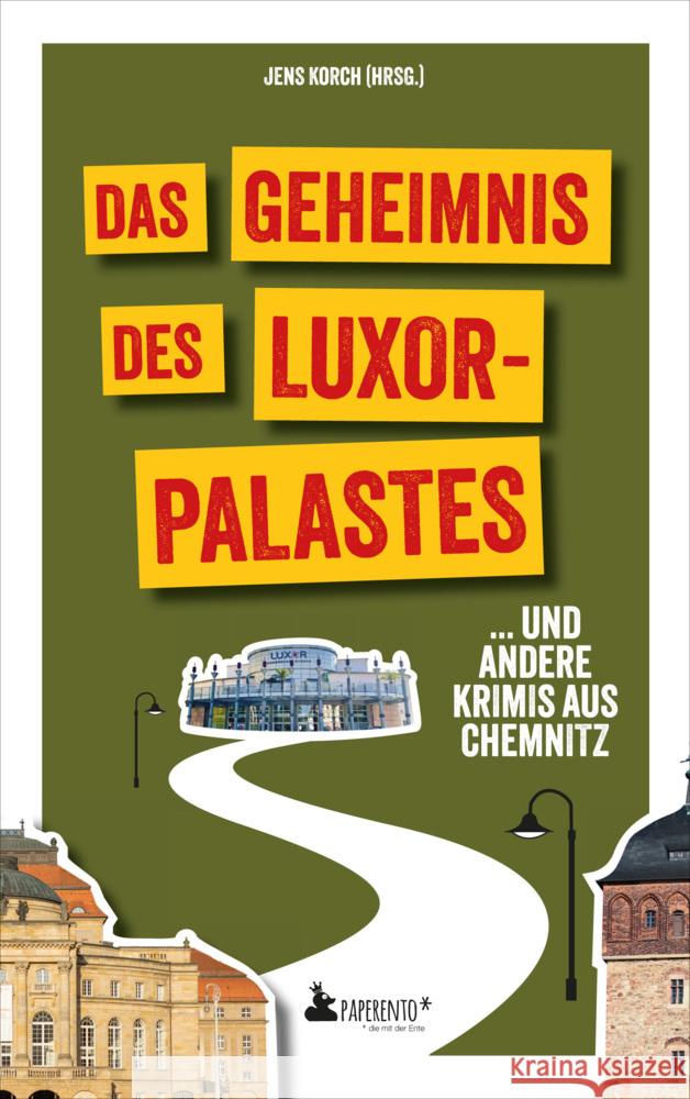 Das Geheimnis des Luxor-Palastes ... und andere Krimis aus Chemnitz Bothe-Christl, Ramona, Drechsel, Diana, Maluga, Andrea 9783947409686