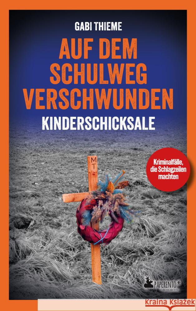 Auf dem Schulweg verschwunden: Kinderschicksale | True Crime Thieme, Gabi 9783947409709
