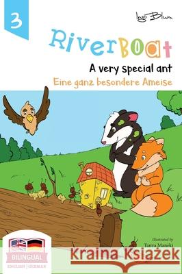 Riverboat: A Very Special Ant - Eine ganz besondere Ameise: Bilingual Children's Picture Book English German Ingo Blum Tanya Maneki 9783947410163 Planetoh Concepts