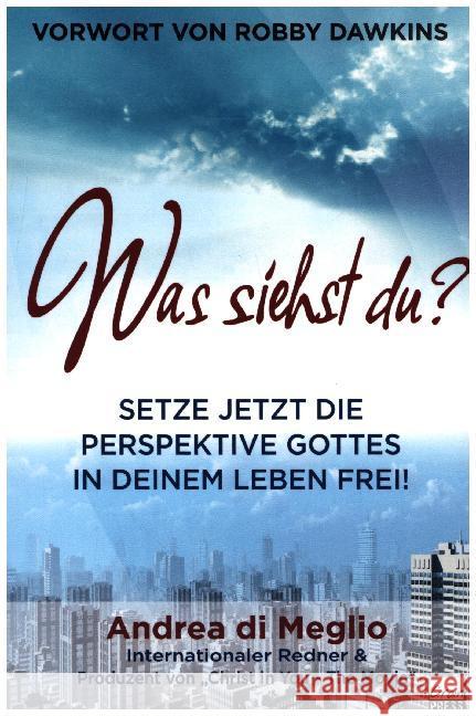 Was siehst du? : Setze jetzt die Perspektive Gottes in deinem Leben frei! di Meglio, Andrea 9783947454013