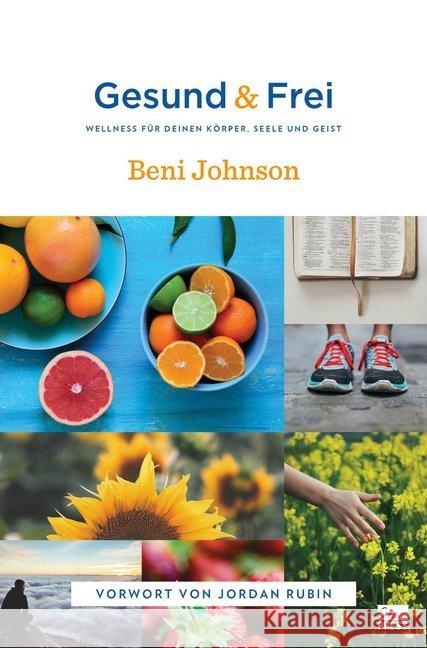 Gesund & Frei : Wellness für deinen Körper, Seele und Geist Johnson, Beni 9783947454099