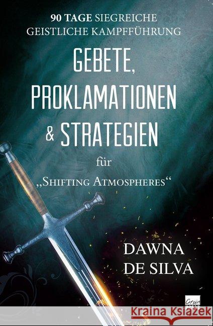 Gebete, Proklamationen & Strategien : Erfolgreiche geistliche Kampfführung an 90 Tagen De Silva, Dawna 9783947454525