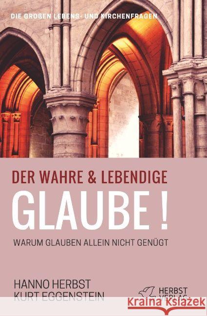 Der wahre und lebendige Glaube! : Warum Glauben allein nicht genügt Herbst, Hanno 9783947465118