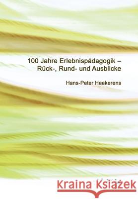 100 Jahre Erlebnispädagogik Heekerens, Hans-Peter 9783947502851 Verlag Fur Psychosoziale Medien