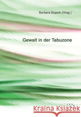 Gewalt in der Tabuzone Barbara Bojack 9783947502943