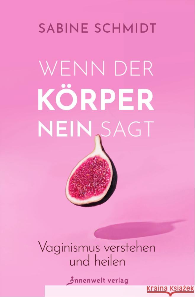 Wenn der Körper Nein sagt Schmidt, Sabine 9783947508624 Innenwelt Verlag