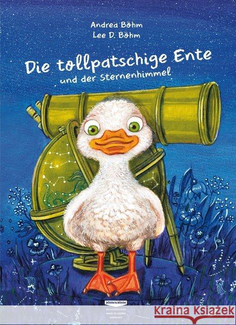 Die tollpatschige Ente und der Sternenhimmel Böhm, Andrea 9783947511044 Böhm & Böhm